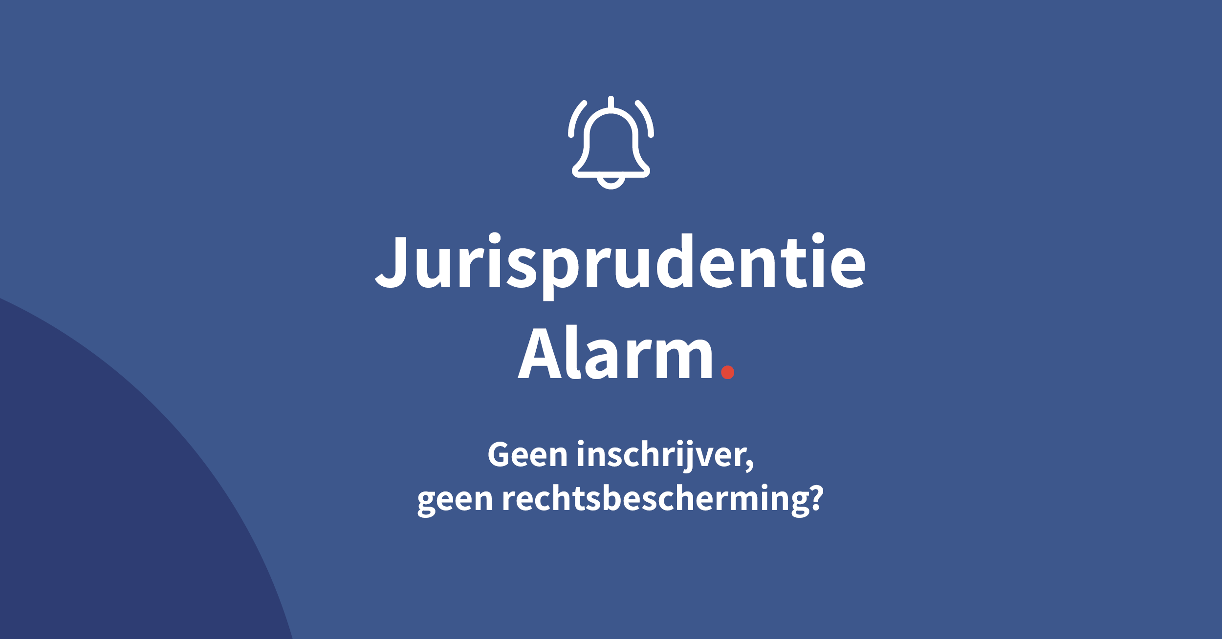 Geen inschrijver, geen rechtsbescherming?