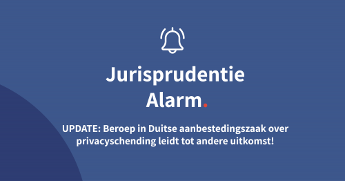 TUSSENTIJDSE UPDATE: Beroep in Duitse aanbestedingszaak over privacyschending leidt tot andere uitkomst!