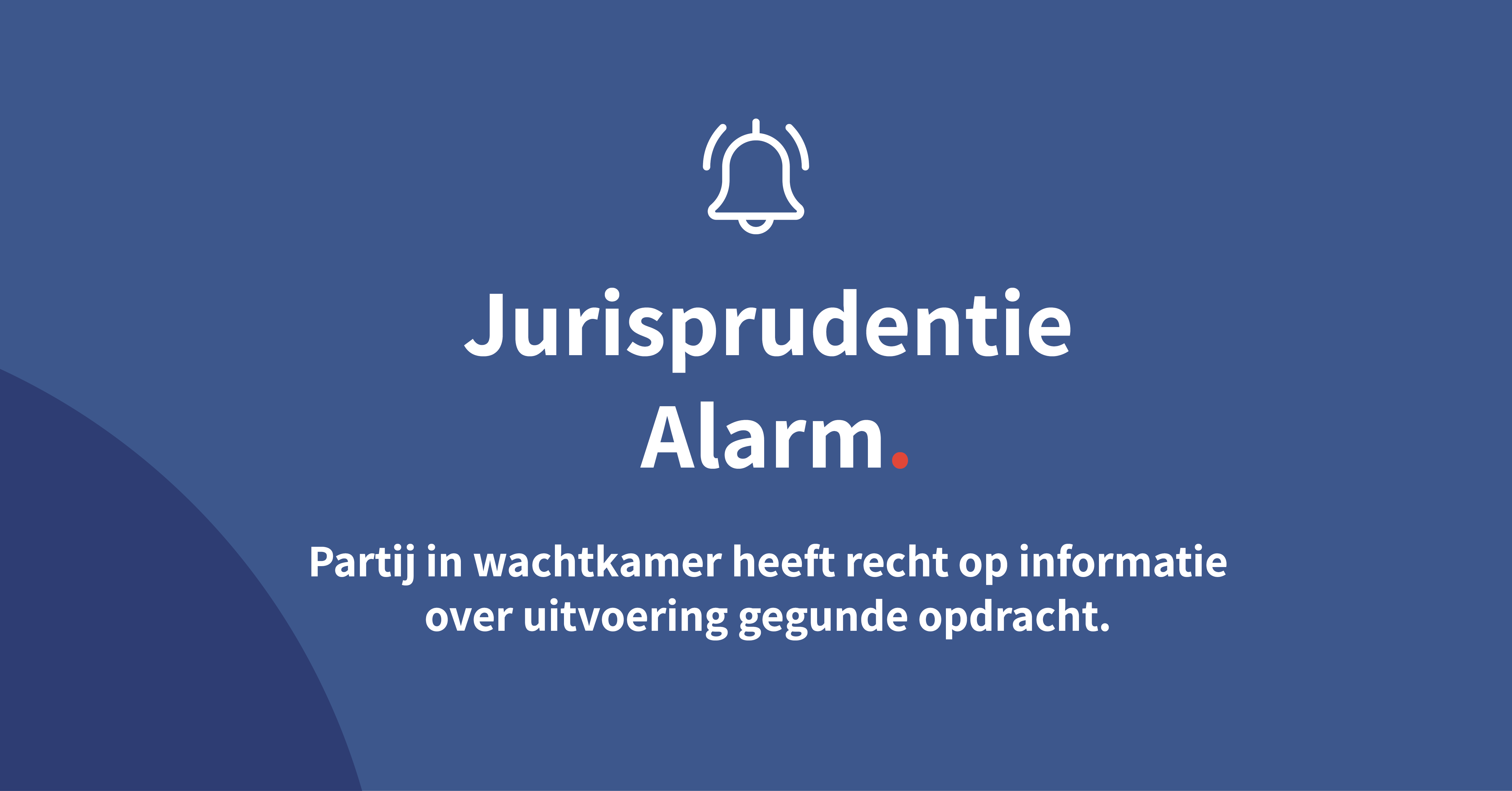 Partij in wachtkamer heeft recht op informatie over uitvoering gegunde opdracht