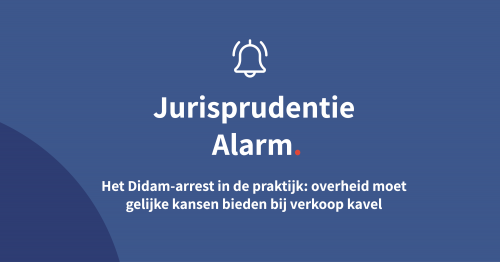 Het Didam-arrest in de praktijk: overheid moet gelijke kansen bieden bij verkoop kavel