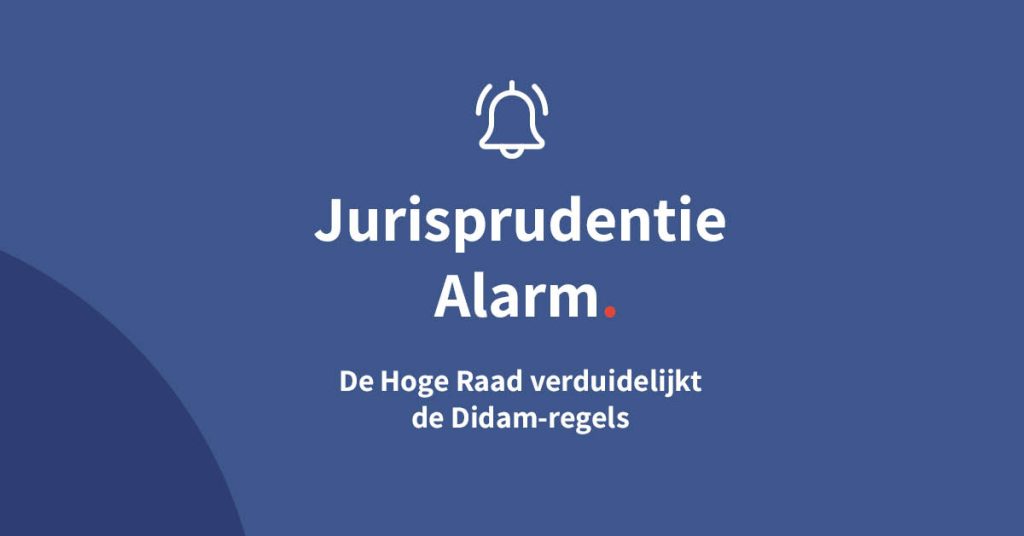 De Hoge Raad verduidelijkt de Didam-regels