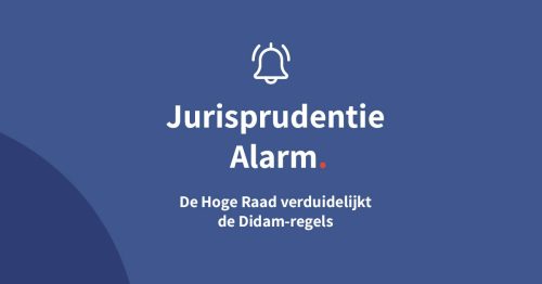 De Hoge Raad verduidelijkt de Didam-regels