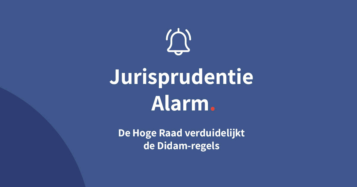 De Hoge Raad verduidelijkt de Didam-regels