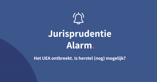 Het UEA ontbreekt. Is herstel (nog) mogelijk?